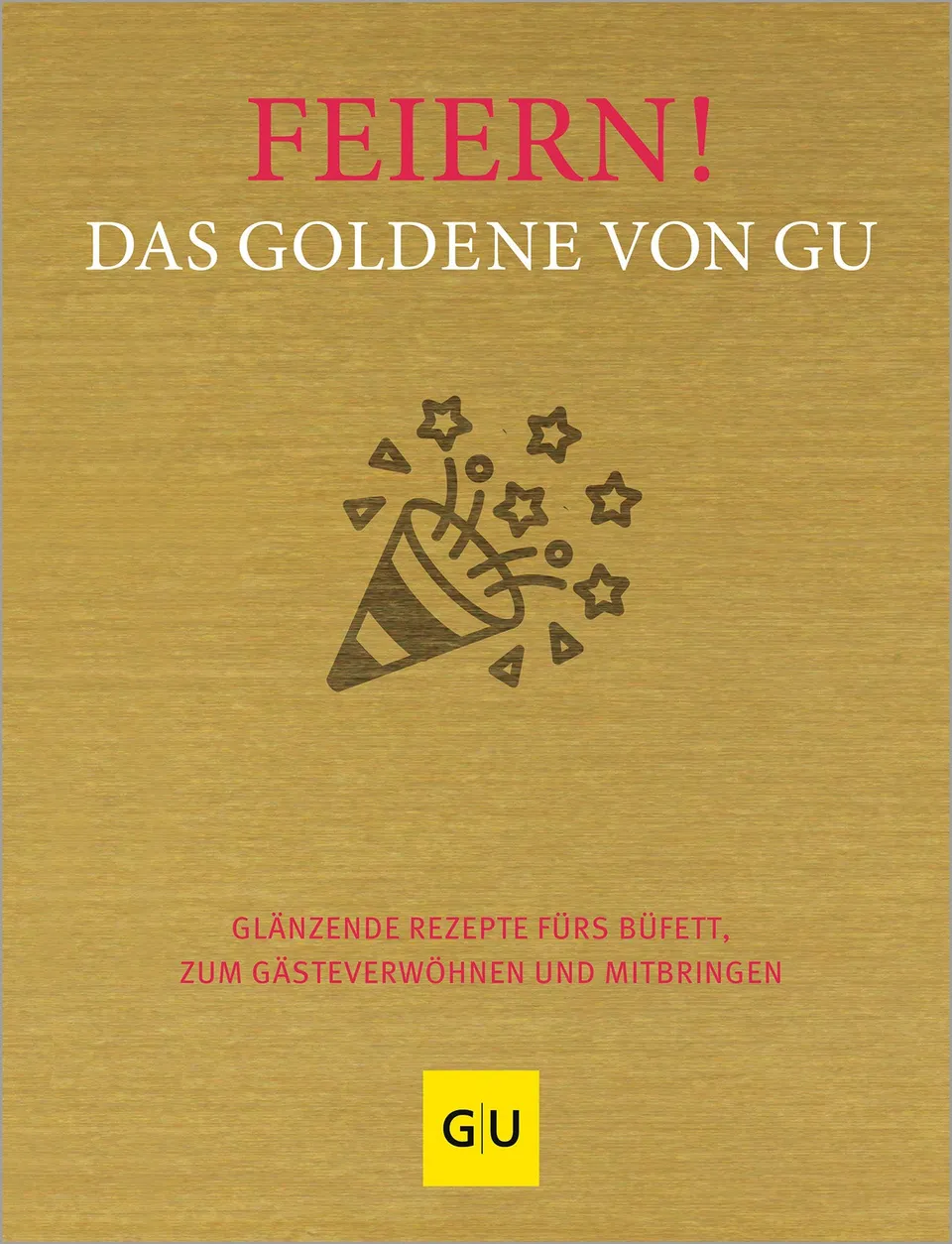 das-goldene-von-gu-feiern-kochbuch-200-party-rezepte image 1