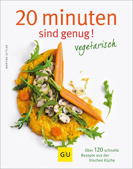 gu-k-chenratgeber-20-minuten-sind-genug-vegetarisch-kochbuch image 1